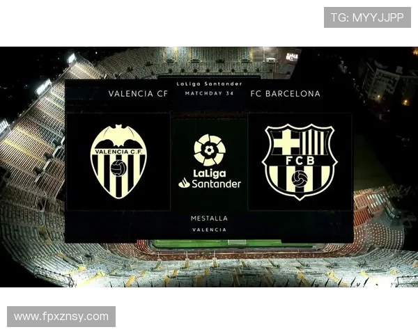 巴萨与瓦伦西亚对决评分分析揭示双方表现差异与亮点